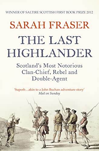 Stock image for The Last Highlander: Scotland  s Most Notorious Clan Chief, Rebel & Double Agent for sale by WorldofBooks