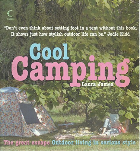 Stock image for Cool Camping: Sleeping, Eating, and Enjoying Life Under Canvas for sale by AwesomeBooks