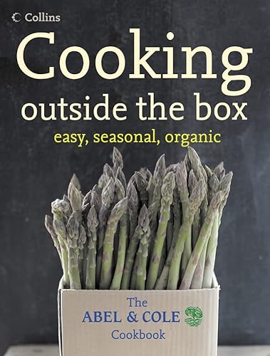 9780007230709: Cooking Outside the Box: The Abel and Cole Seasonal, Organic Cookbook