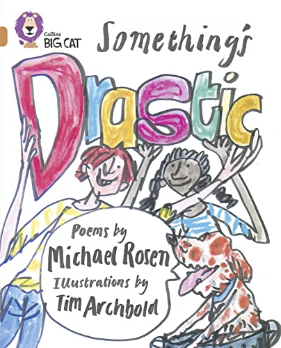 9780007230778: Something’s Drastic: A range of Michael Rosen's poems, including classics such as 'Down behind the dustbin'. (Collins Big Cat)