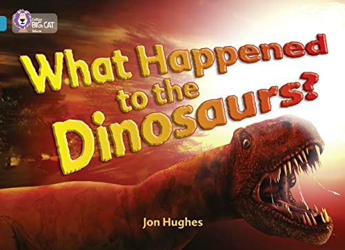 Beispielbild fr What Happened to the Dinosaurs?: This non-fiction book examines the most popular scientific theories about dinosaur. (Collins Big Cat) zum Verkauf von WorldofBooks