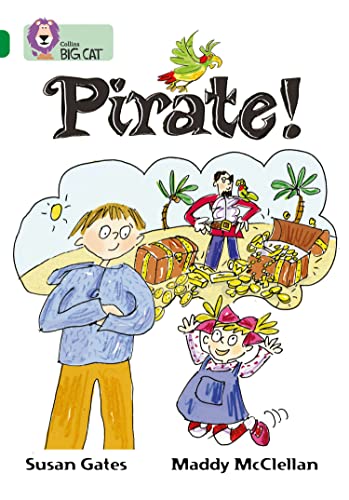 Stock image for Pirate!: A story about Cal and Annie's first day at their new school. (Collins Big Cat): Band 15 Phase 5, Bk. 21 for sale by AwesomeBooks