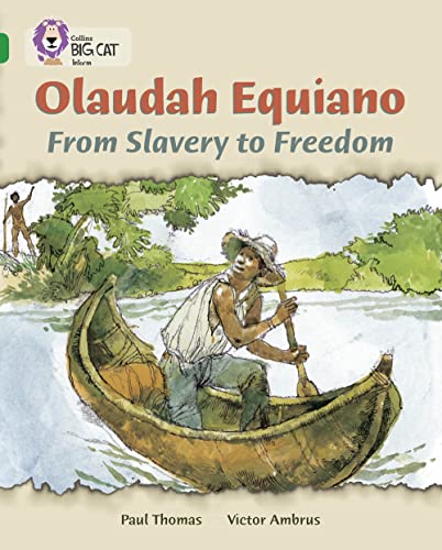 Stock image for Olaudah Equiano: From Slavery to Freedom: This biography tells the fascinating story of Olaudah Equiano. (Collins Big Cat): Band 15/Emerald Phase 5, Bk. 22 for sale by Chiron Media