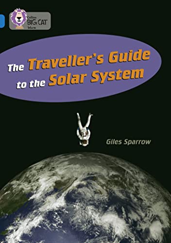 Beispielbild fr The Traveller's Guide To The Solar System: A non-fiction book with a twist that will take you on a journey into outer space. (Collins Big Cat): Band 16/Sapphire zum Verkauf von Chiron Media