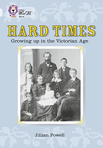 Beispielbild fr Hard Times: Growing Up in the Victorian Age: Find out what Victorian life was like for children in this enthralling non-fiction book. (Collins Big Cat): Band 17/Diamond zum Verkauf von Chiron Media