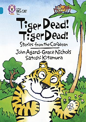 Stock image for Tiger Dead! Tiger Dead! Stories from the Caribbean: Band 13/Topaz (Collins Big Cat): Band 13/Topaz Phase 7, Bk. 3 for sale by AwesomeBooks