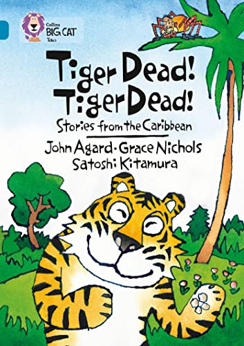 Stock image for Tiger Dead! Tiger Dead! Stories from the Caribbean: Band 13/Topaz (Collins Big Cat): Band 13/Topaz Phase 7, Bk. 3 for sale by AwesomeBooks