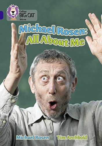 Stock image for Michael Rosen: All About Me: Band 16/Sapphire (Collins Big Cat): Band 16/Sapphire Phase 7, Bk. 10 for sale by Chiron Media