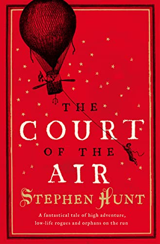 Beispielbild fr THE COURT OF THE AIR: A fantastical tale of high adventure, low-life rogues and orphans on the run. zum Verkauf von WorldofBooks