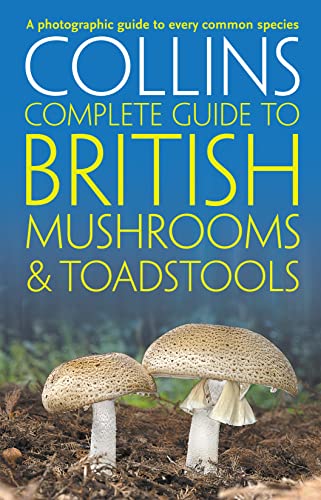 Stock image for Collins Complete British Mushrooms and Toadstools: The Essential Photograph Guide to Britain's Fungi for sale by Books From California