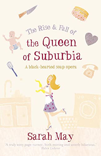 Stock image for The Rise and Fall of the Queen of Suburbia: A Black-Hearted Soap Opera for sale by AwesomeBooks