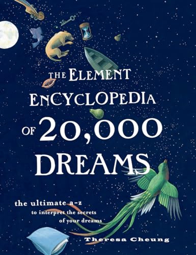 Stock image for The Element Encyclopedia of 20,000 Dreams: The Ultimate A-Z to Interpret the Secrets of Your Dreams for sale by Broad Street Book Centre