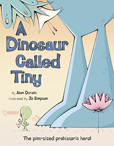 Beispielbild fr A Dinosaur Called Tiny: The pint-sized prehistoric hero! zum Verkauf von WorldofBooks