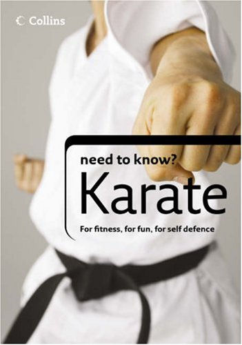 Beispielbild fr Karate (Collins Need to Know?): For Fitness, for Fun, For Self Defence zum Verkauf von WorldofBooks