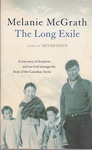 Stock image for The Long Exile : A True Story of Deception and Survival Amongst the Inuit of the Canadian Arctic for sale by Bailey's Bibliomania