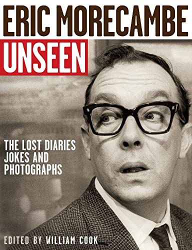 Stock image for Eric Morecambe Unseen: The Lost Diaries, Jokes and Photographs for sale by AwesomeBooks