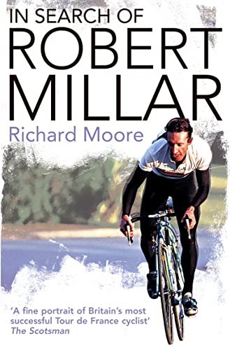 9780007235025: In Search of Robert Millar: Unravelling the Mystery Surrounding Britain's Most Successful Tour de France Cyclist