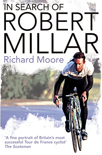 Stock image for In Search of Robert Millar: Unravelling the Mystery Surrounding Britain's Most Successful Tour de France Cyclist for sale by More Than Words