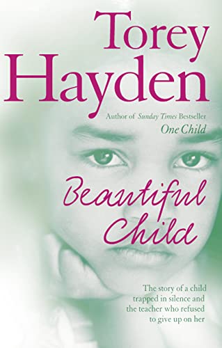 9780007235131: Beautiful Child: The Story of a Child Trapped in Silence and the Teacher Who Refused to Give Up on Her