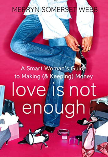 Beispielbild fr Love Is Not Enough: A Smart Womans Guide to Making (and Keeping) Money zum Verkauf von AwesomeBooks
