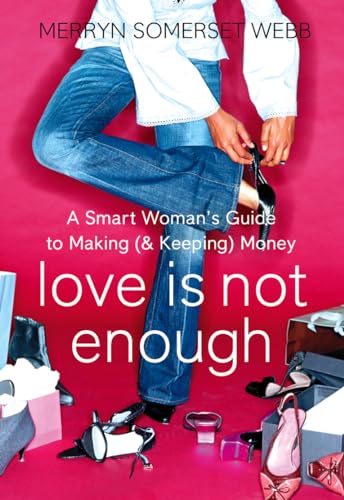 Stock image for Love Is Not Enough: The Smart Woman's Guide to Making (and Keeping) Money for sale by ThriftBooks-Atlanta