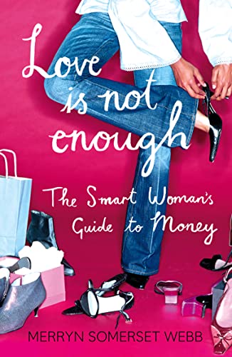 Imagen de archivo de Love Is Not Enough: A Smart Womans Guide to Money a la venta por AwesomeBooks