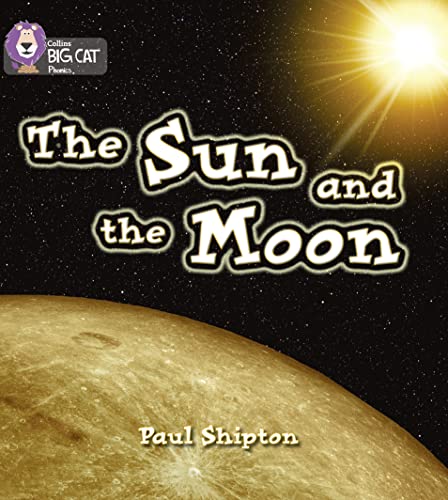 Stock image for The Sun and the Moon: A non-fiction book introduces facts about the Sun and the Moon (Collins Big Cat Phonics): Yellow/Band 3 for sale by Chiron Media