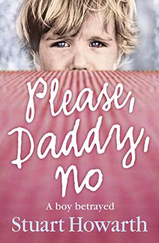 9780007236398: Please, Daddy, No: A Boy Betrayed