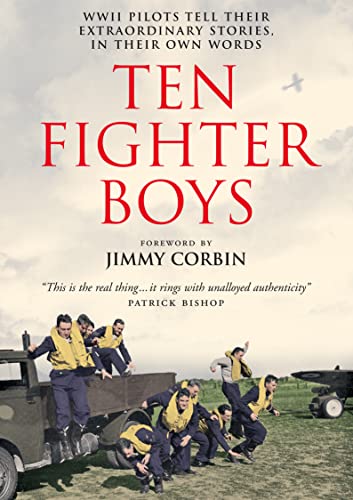 Stock image for Ten Fighter Boys: WWII Pilots Tell Their Extraordinary Stories, in Their Own Words for sale by Ergodebooks