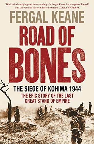 9780007237357: Road of Bones: The Siege of Kohima 1944 – The Epic Story of the Last Great Stand of Empire