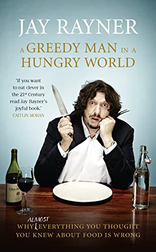 Beispielbild fr A Greedy Man in a Hungry World: How (almost) everything you thought you knew about food is wrong: Why (Almost) Everything You Thought You Knew About Food is Wrong zum Verkauf von WorldofBooks