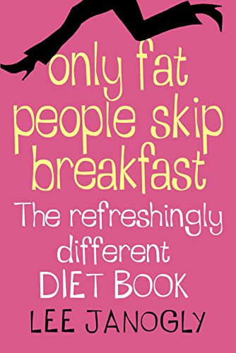 Beispielbild fr Only Fat People Skip Breakfast: The Refreshingly Different Diet Book zum Verkauf von WorldofBooks