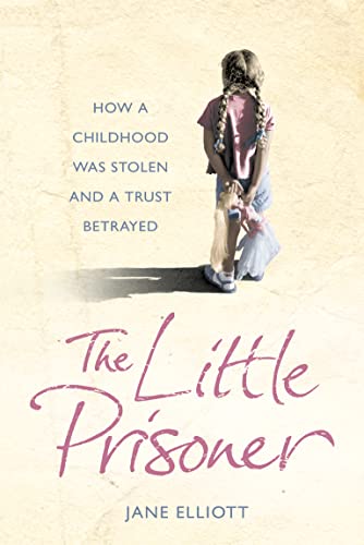 9780007240623: The Little Prisoner: How a childhood was stolen and a trust betrayed