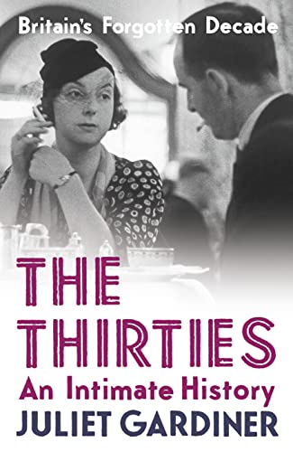 9780007240760: The Thirties: An Intimate History