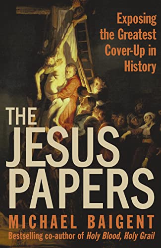 Beispielbild fr The Jesus Papers: Exposing The Greatest Cover-Up In History zum Verkauf von Wonder Book