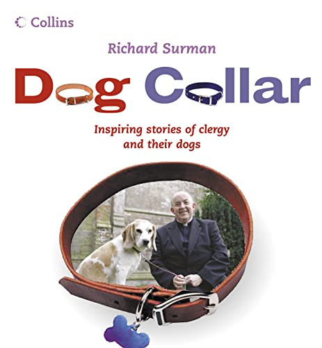 Dog Collar: Inspiring Stories of Clergy and Their Dogs (9780007241644) by Surman, Richard