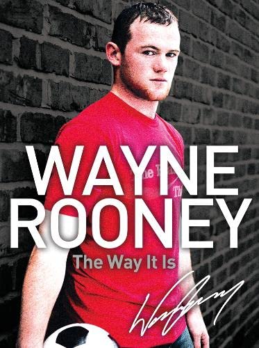 9780007242023: Wayne Rooney: The Way It Is