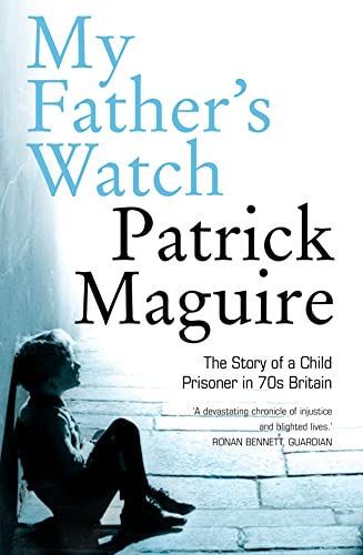 9780007242146: MY FATHER’S WATCH: The Story of a Child Prisoner in 70s Britain