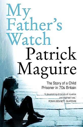 9780007242146: MY FATHER’S WATCH: The Story of a Child Prisoner in 70s Britain