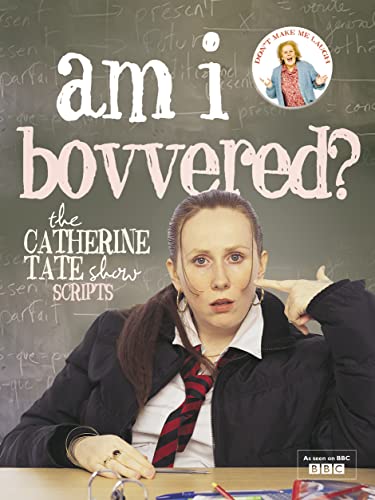 Stock image for Am I Bovvered? The Catherine Tate Show Scripts: Series 1 & 2 for sale by WorldofBooks