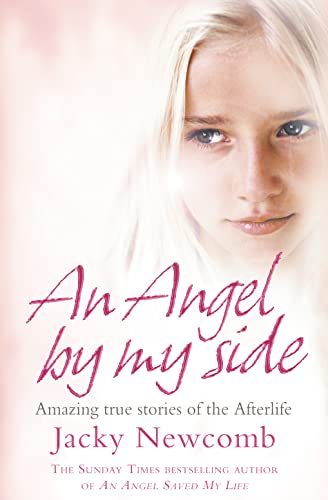 Stock image for An Angel By My Side: Amazing True Stories of the Afterlife for sale by AwesomeBooks