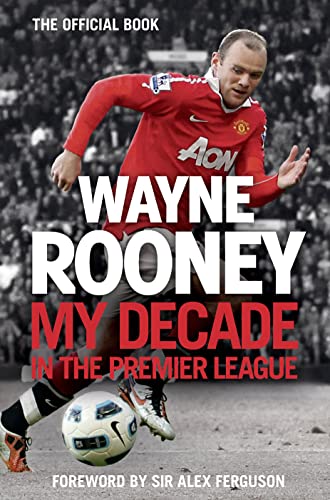 9780007242634: Wayne Rooney: My Decade in the Premier League