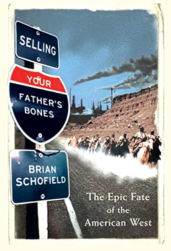 9780007242924: Selling Your Father’s Bones: The Epic Fate of the American West