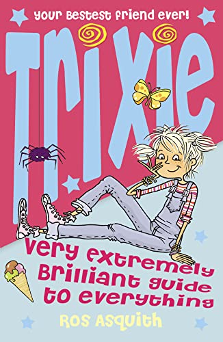 Trixe Very Extremely Brilliant Guide to Everything (9780007244034) by Ros Asquith