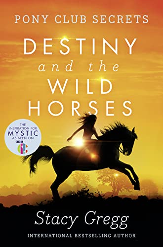 9780007245185: Destiny and the Wild Horses (Pony Club Secrets, Book 3)
