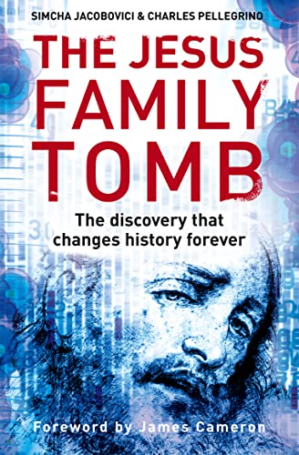 Stock image for The Jesus Family Tomb: The Discovery That Will Change History Forever. Simcha Jacobovici & Charles Pellegrino for sale by MusicMagpie