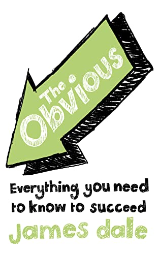 The Obvious: Everything You Need to Know to Succeed (9780007245703) by James Dale