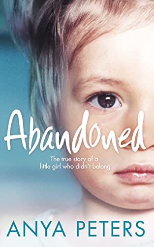 Beispielbild fr Abandoned: The true story of a little girl who didnt belong zum Verkauf von WorldofBooks