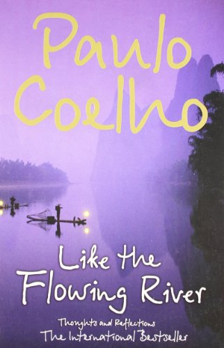 Imagen de archivo de Like the Flowing River: Thoughts and Reflections [Paperback] [Jan 01, 2006] Paul Coelho a la venta por ThriftBooks-Reno