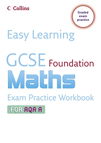 Stock image for Easy Learning    GCSE Maths Exam Practice Workbook for AQA A: Foundation for sale by AwesomeBooks